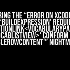 Conquering the “Error on Xcode: Static method ‘buildExpression’ requires that ‘NavigationLink‘ conform to ‘TableRowContent'” Nightmare!