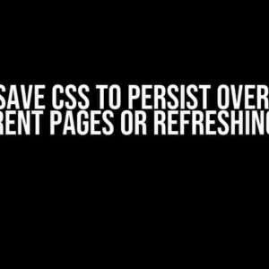 How to Save CSS to Persist Over Loading Different Pages or Refreshing Page