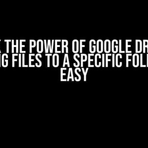 Unlock the Power of Google Drive API: Uploading Files to a Specific Folder Made Easy